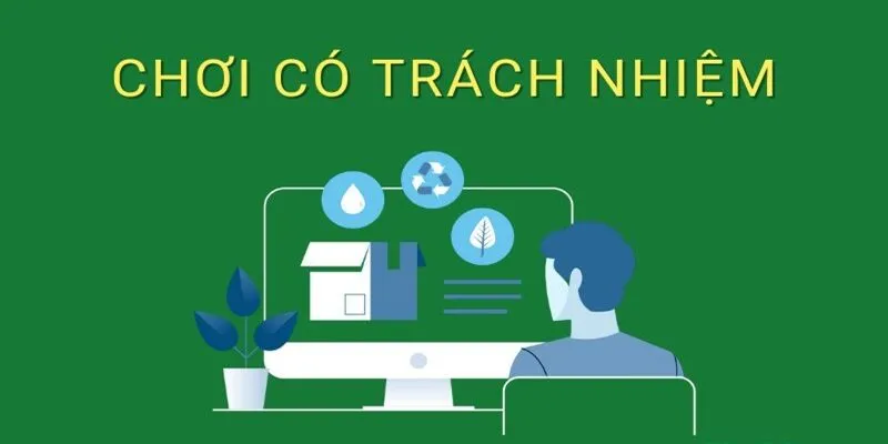 Chơi có trách nhiệm và kiểm soát quá trình đặt cược