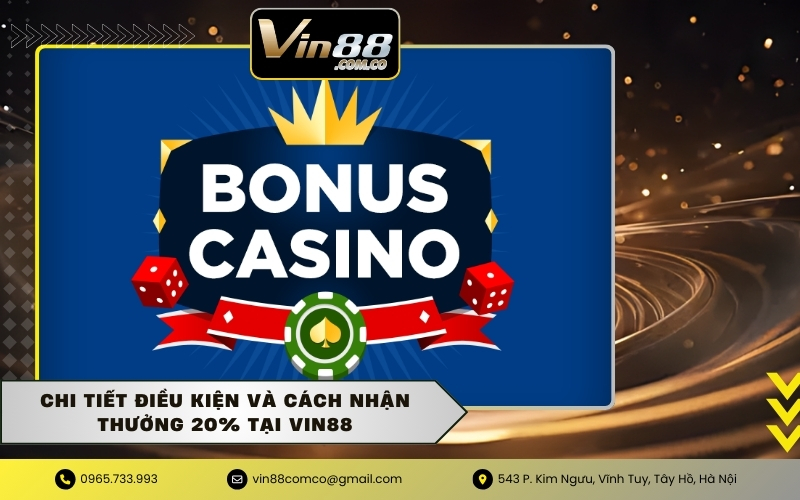Chi tiết điều kiện và cách nhận thưởng 20% tại Vin88